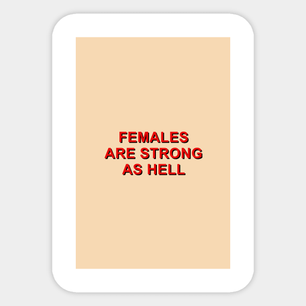 Females are strong as hell Sticker by standardprints